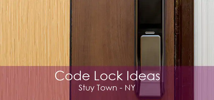 Code Lock Ideas Stuy Town - NY