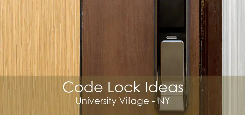 Code Lock Ideas University Village - NY