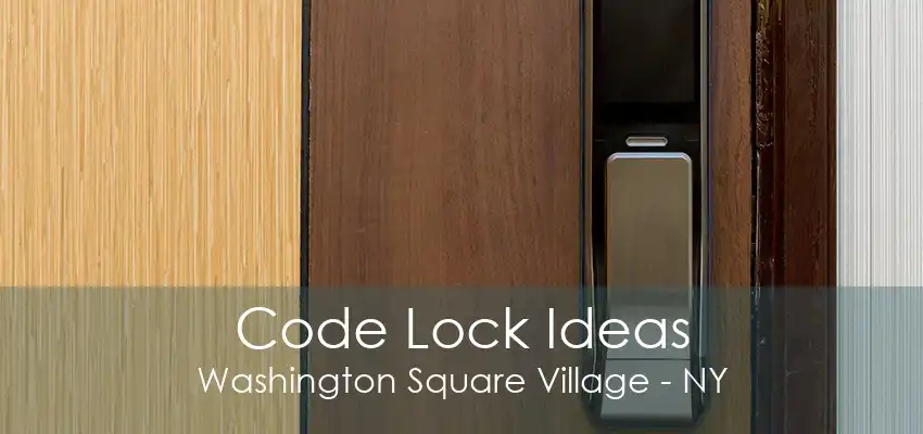 Code Lock Ideas Washington Square Village - NY