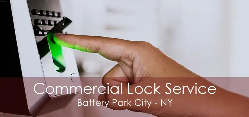 Commercial Lock Service Battery Park City - NY