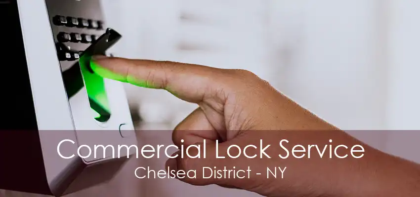 Commercial Lock Service Chelsea District - NY