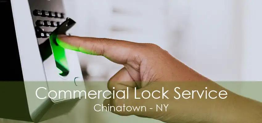 Commercial Lock Service Chinatown - NY