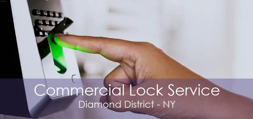 Commercial Lock Service Diamond District - NY