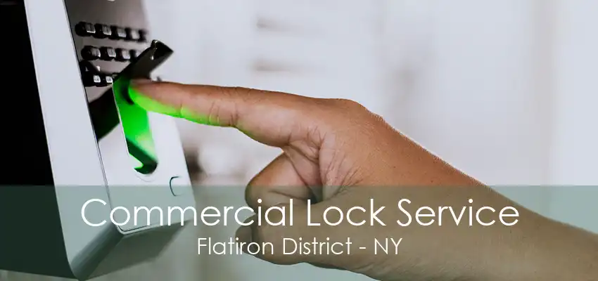 Commercial Lock Service Flatiron District - NY