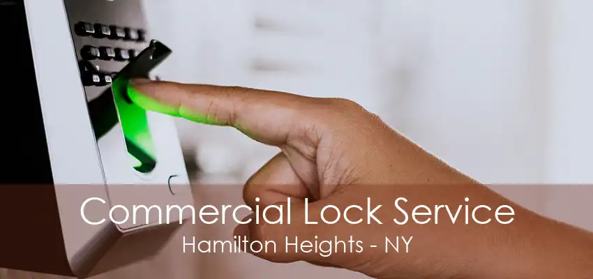 Commercial Lock Service Hamilton Heights - NY