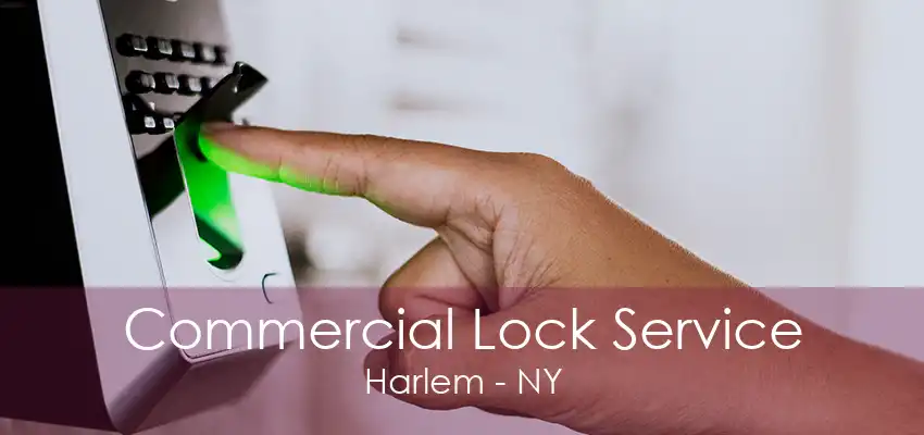 Commercial Lock Service Harlem - NY