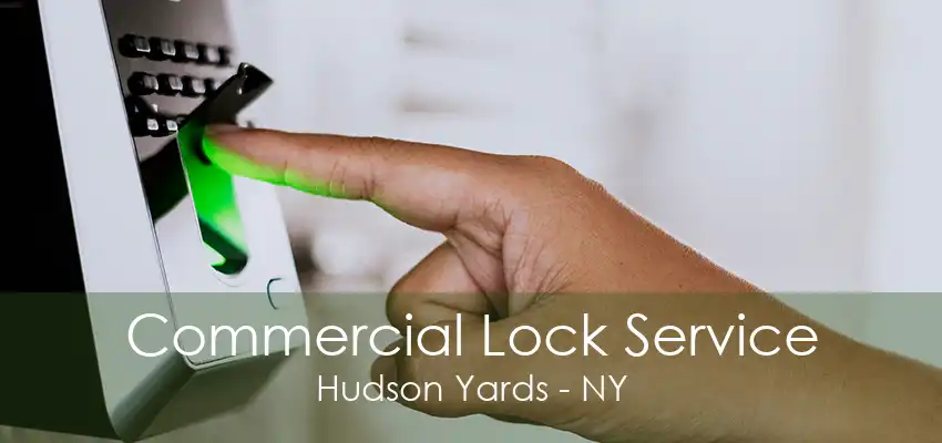 Commercial Lock Service Hudson Yards - NY