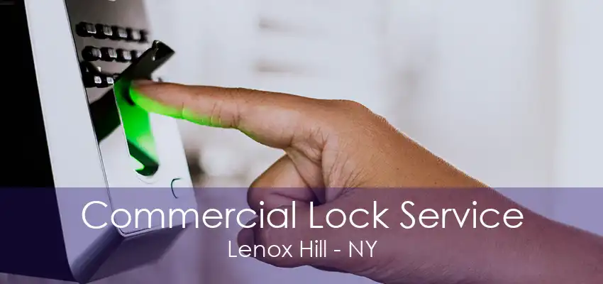 Commercial Lock Service Lenox Hill - NY