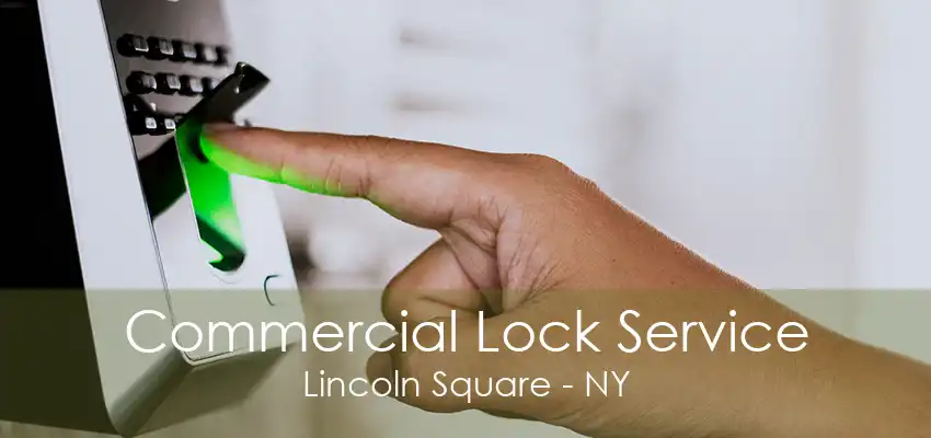 Commercial Lock Service Lincoln Square - NY