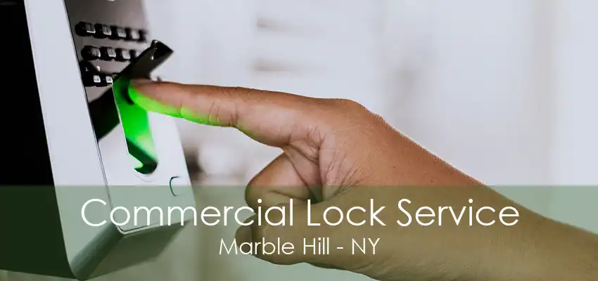 Commercial Lock Service Marble Hill - NY