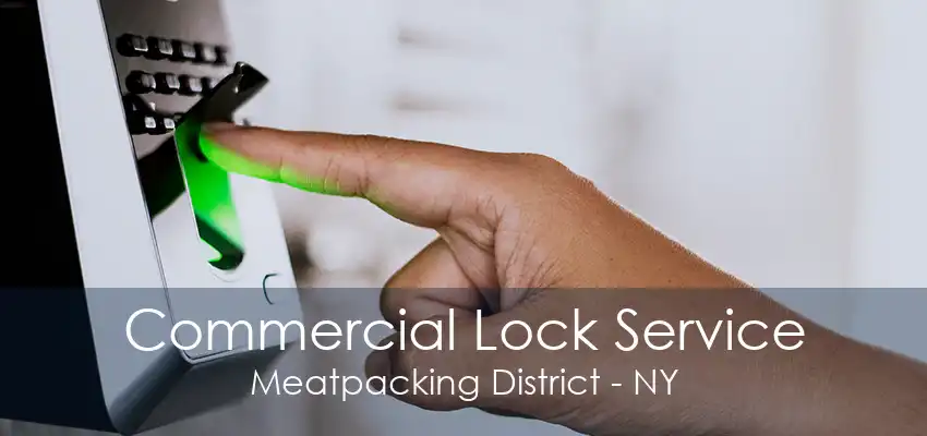 Commercial Lock Service Meatpacking District - NY