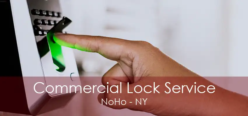 Commercial Lock Service NoHo - NY