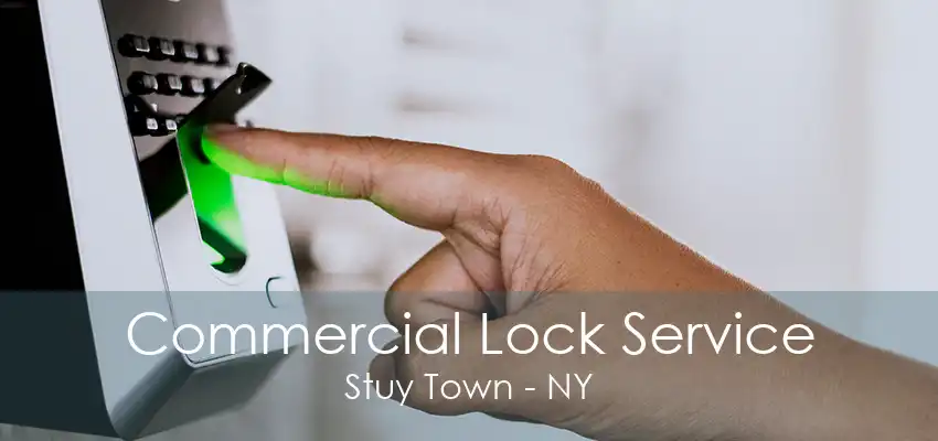 Commercial Lock Service Stuy Town - NY