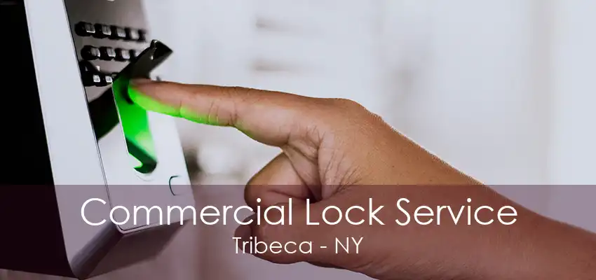 Commercial Lock Service Tribeca - NY