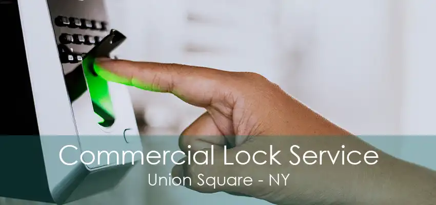 Commercial Lock Service Union Square - NY