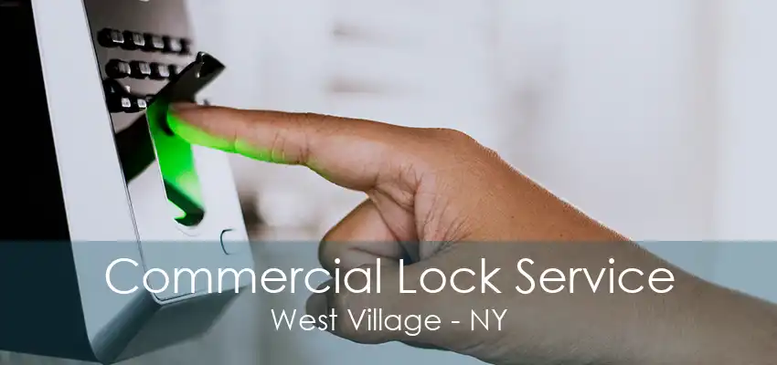 Commercial Lock Service West Village - NY