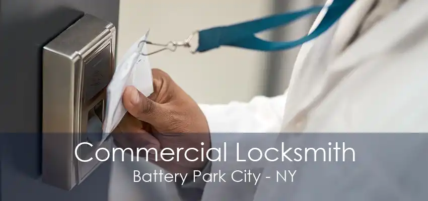 Commercial Locksmith Battery Park City - NY