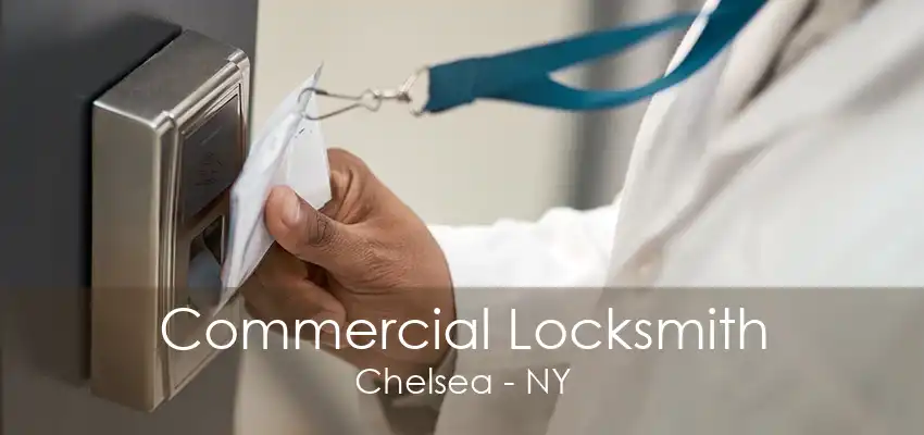 Commercial Locksmith Chelsea - NY