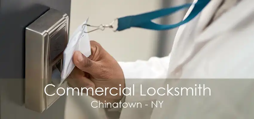 Commercial Locksmith Chinatown - NY