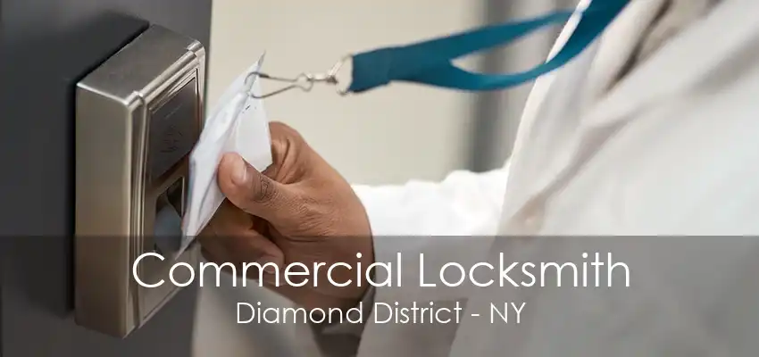 Commercial Locksmith Diamond District - NY