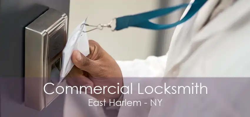 Commercial Locksmith East Harlem - NY