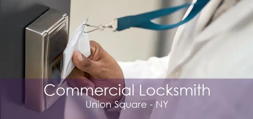 Commercial Locksmith Union Square - NY