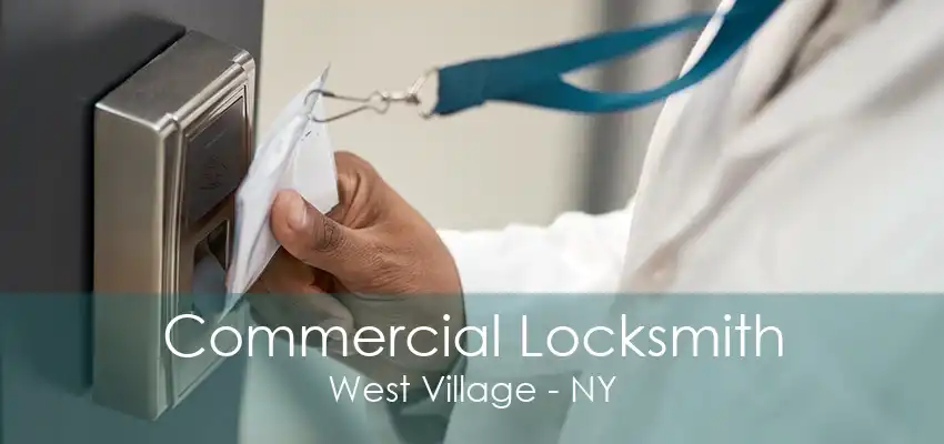 Commercial Locksmith West Village - NY