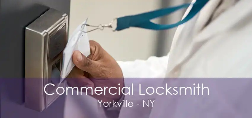 Commercial Locksmith Yorkville - NY