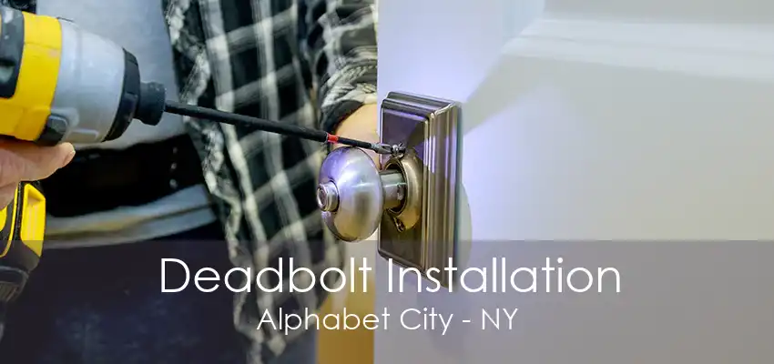 Deadbolt Installation Alphabet City - NY