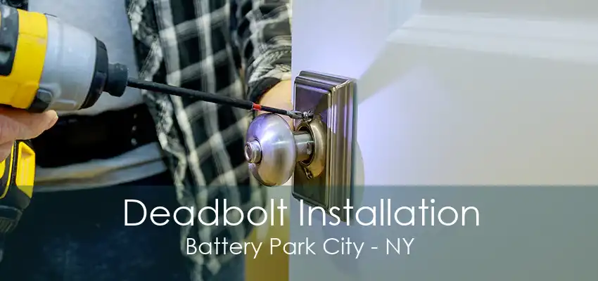 Deadbolt Installation Battery Park City - NY