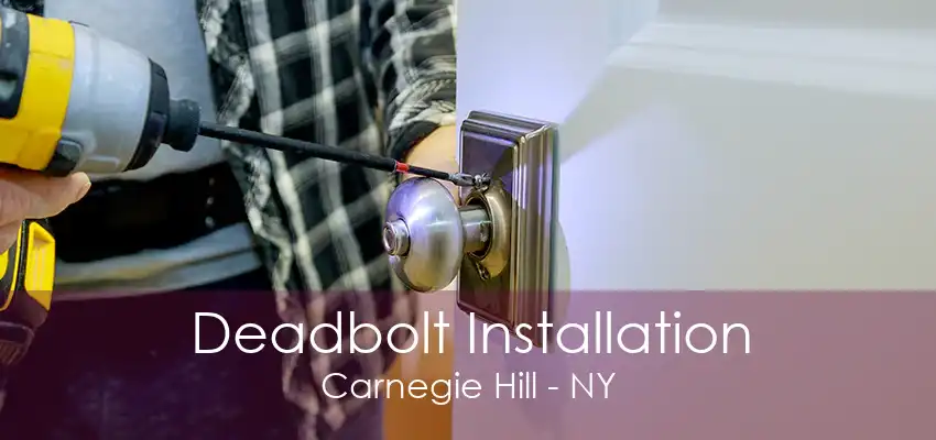 Deadbolt Installation Carnegie Hill - NY