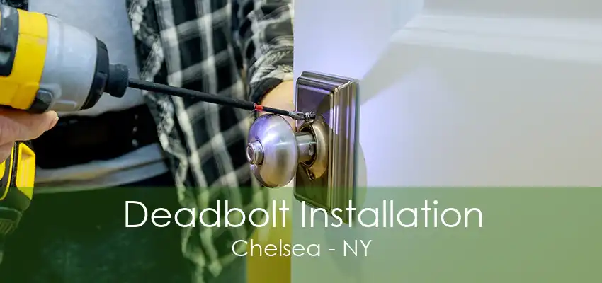 Deadbolt Installation Chelsea - NY