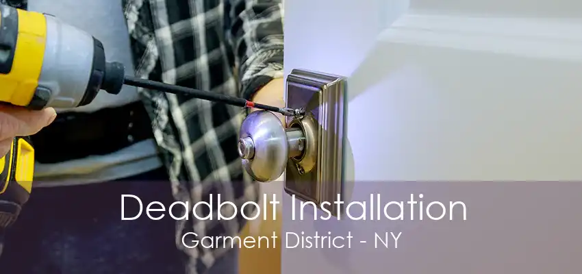 Deadbolt Installation Garment District - NY