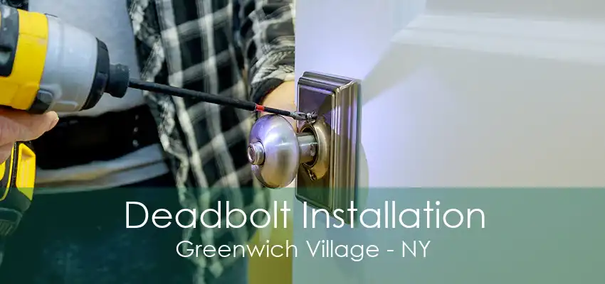 Deadbolt Installation Greenwich Village - NY