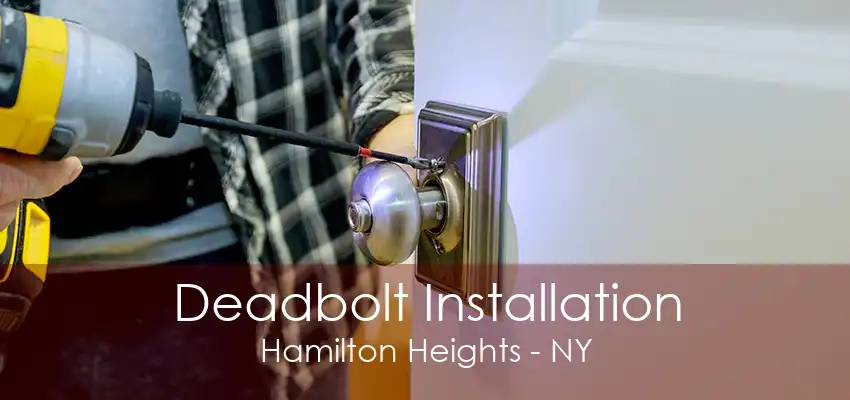 Deadbolt Installation Hamilton Heights - NY