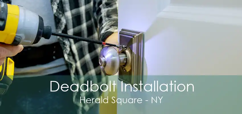 Deadbolt Installation Herald Square - NY