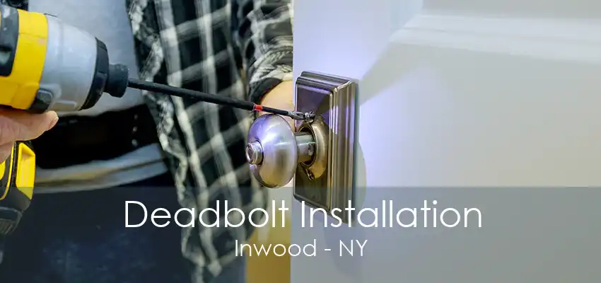 Deadbolt Installation Inwood - NY