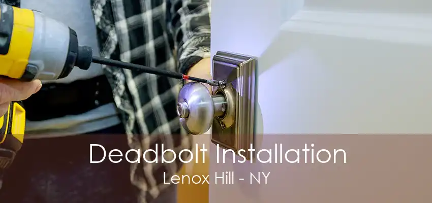 Deadbolt Installation Lenox Hill - NY