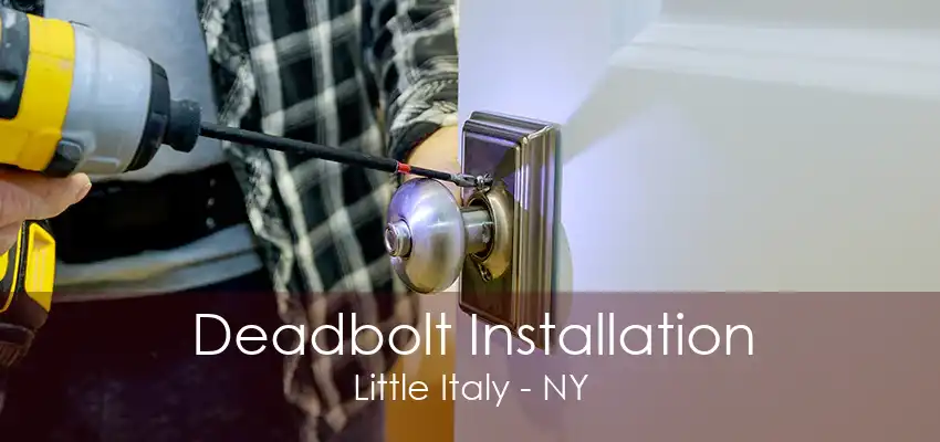 Deadbolt Installation Little Italy - NY