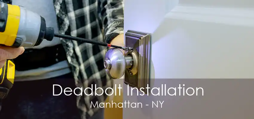 Deadbolt Installation Manhattan - NY