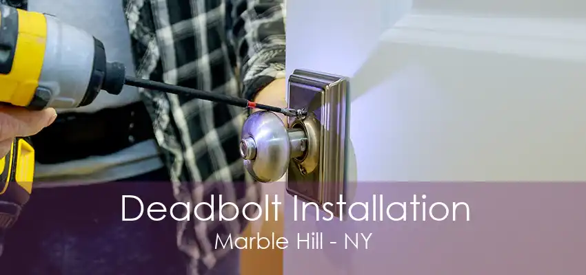 Deadbolt Installation Marble Hill - NY