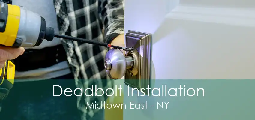 Deadbolt Installation Midtown East - NY