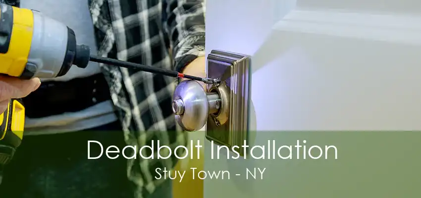 Deadbolt Installation Stuy Town - NY