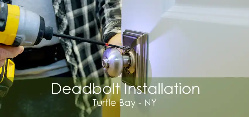 Deadbolt Installation Turtle Bay - NY