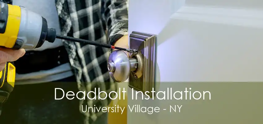 Deadbolt Installation University Village - NY