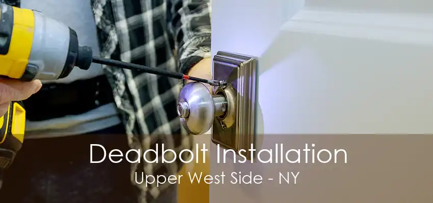 Deadbolt Installation Upper West Side - NY