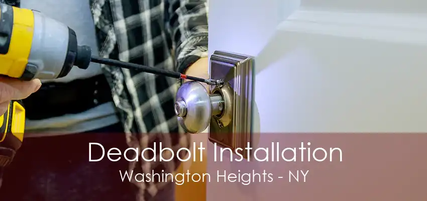 Deadbolt Installation Washington Heights - NY