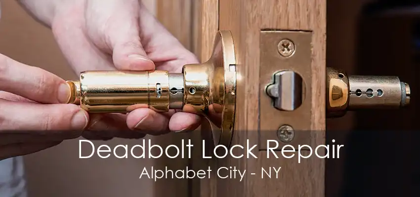 Deadbolt Lock Repair Alphabet City - NY