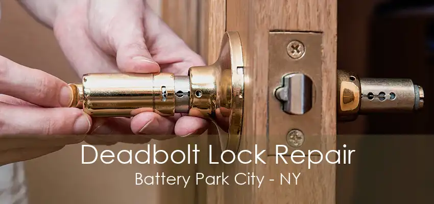 Deadbolt Lock Repair Battery Park City - NY