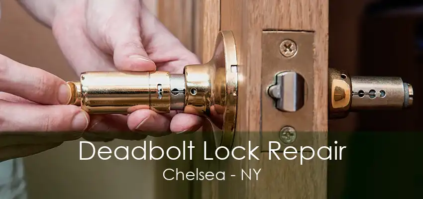 Deadbolt Lock Repair Chelsea - NY